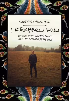 I kroppen min: Resan mot livets slut och alltings början