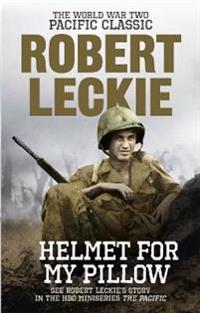 Helmet for my pillow : from Parris Island to the Pacific / Robert Leckie