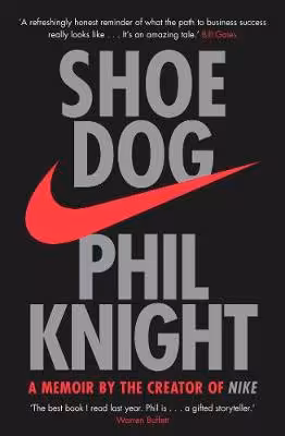 Shoe Dog: A memoir by the Creator of Nike