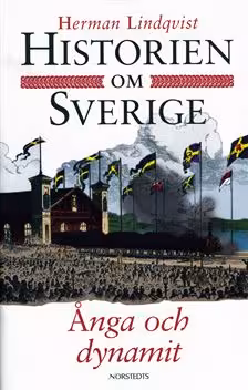 Historien om Sverige. Ånga och dynamit